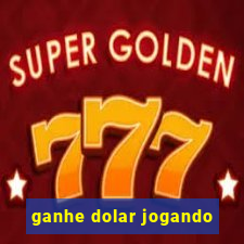 ganhe dolar jogando